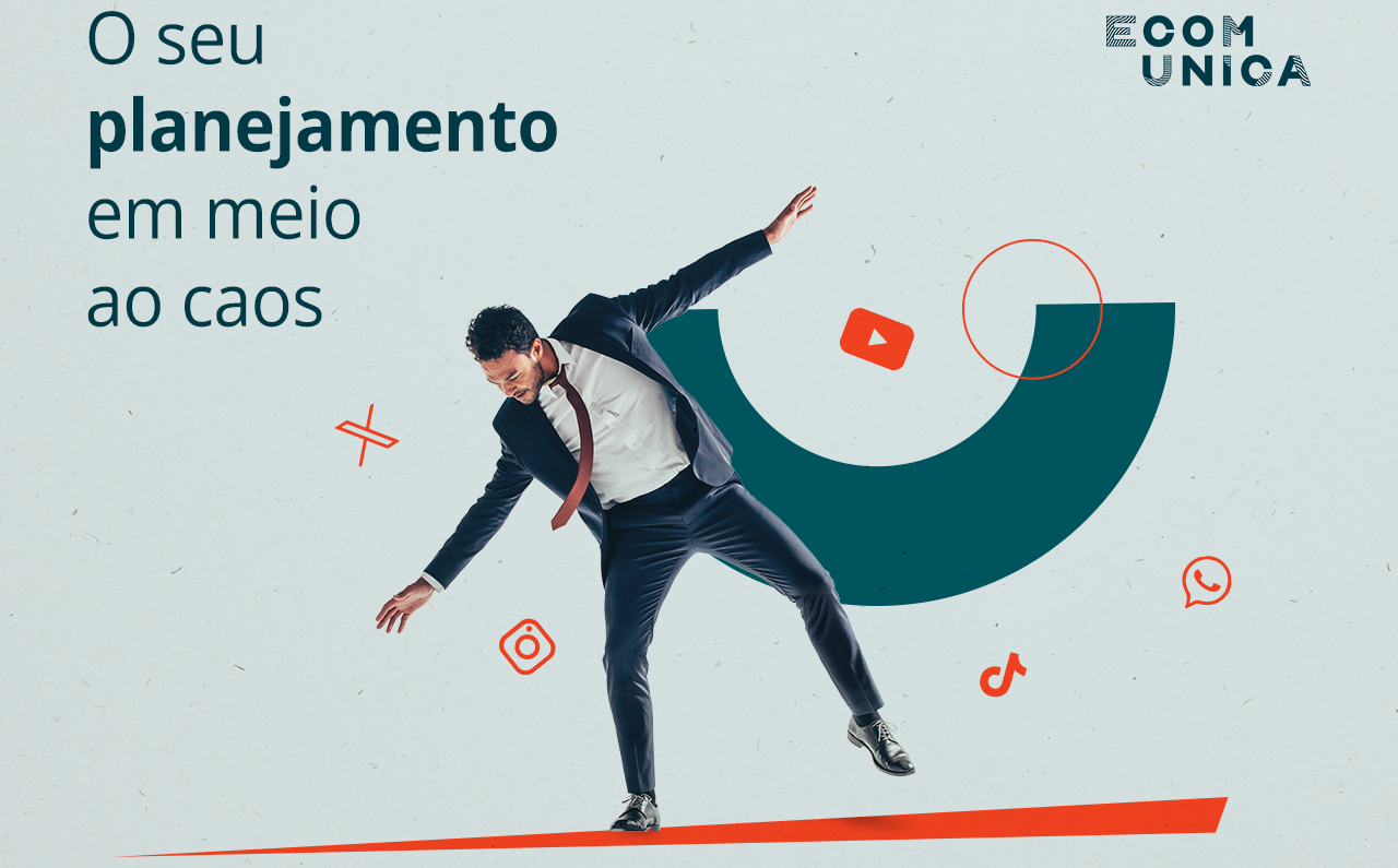 Caos no mundo da comunicação – Como fica o seu planejamento?
